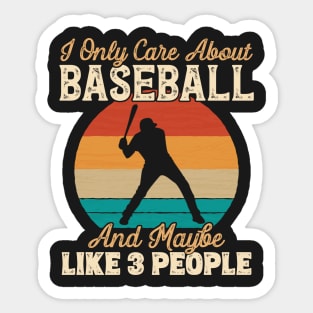 I Only Care About Baseball and Maybe Like 3 People graphic Sticker